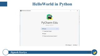 Jignesh Kariya 51
HelloWorld in Python
 