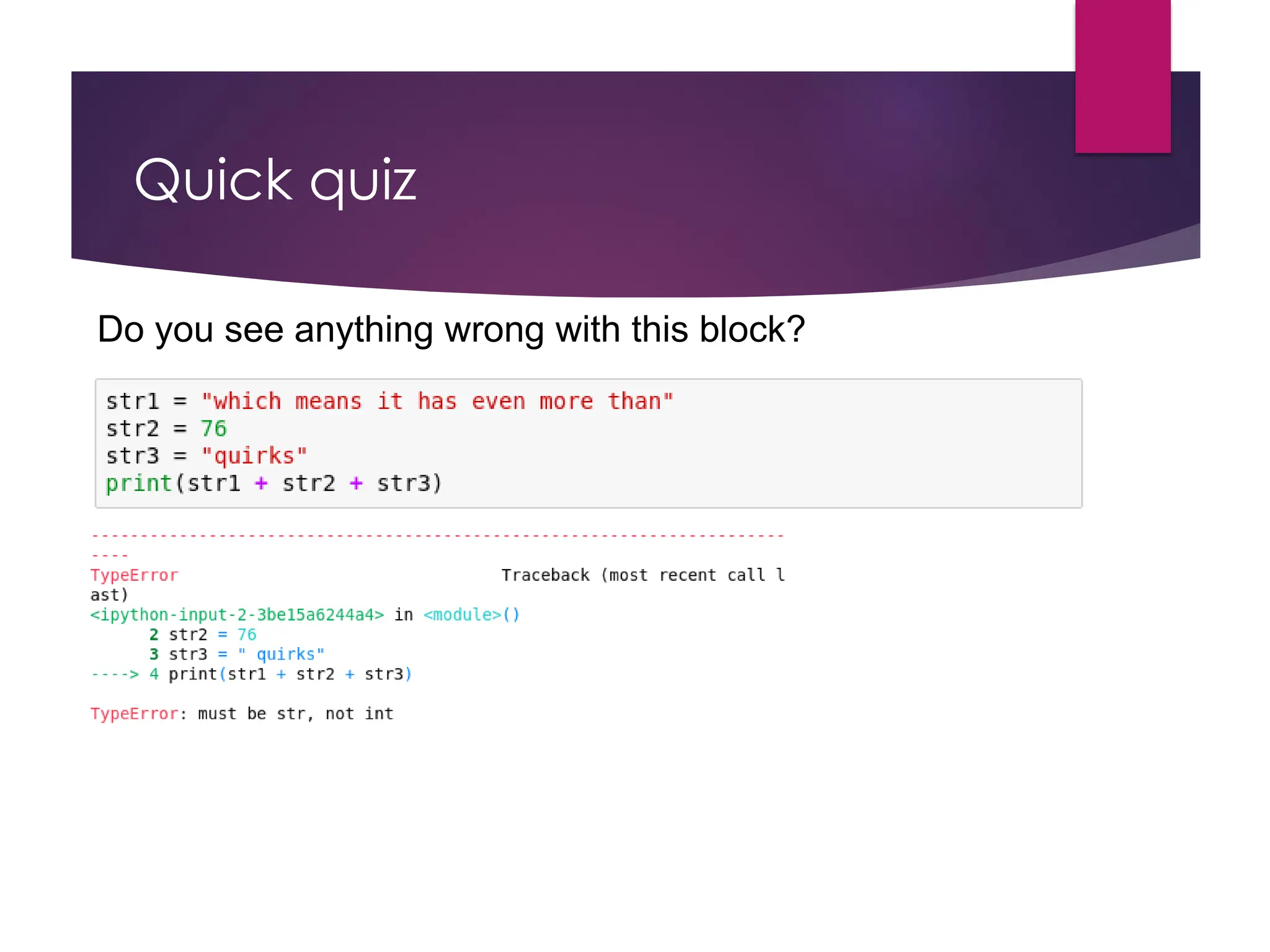 Quick quiz
Do you see anything wrong with this block?
 