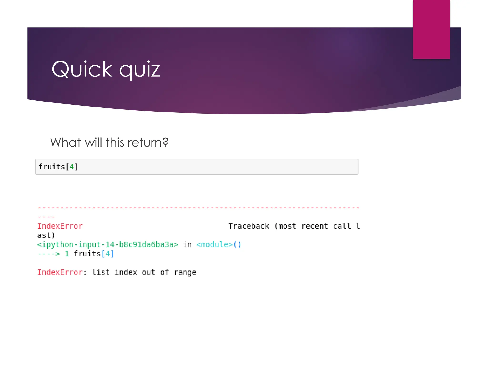 Quick quiz
What will this return?
 
