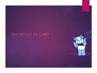 WHY SHOULD WE CARE?
 