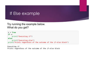 If Else example
Try running the example below.
What do you get?
 