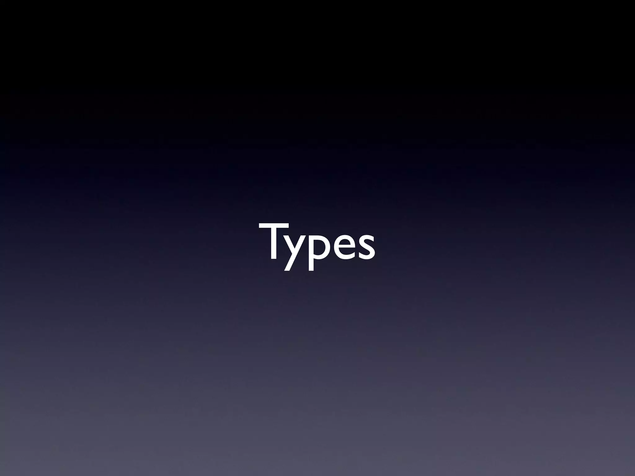 Types
 