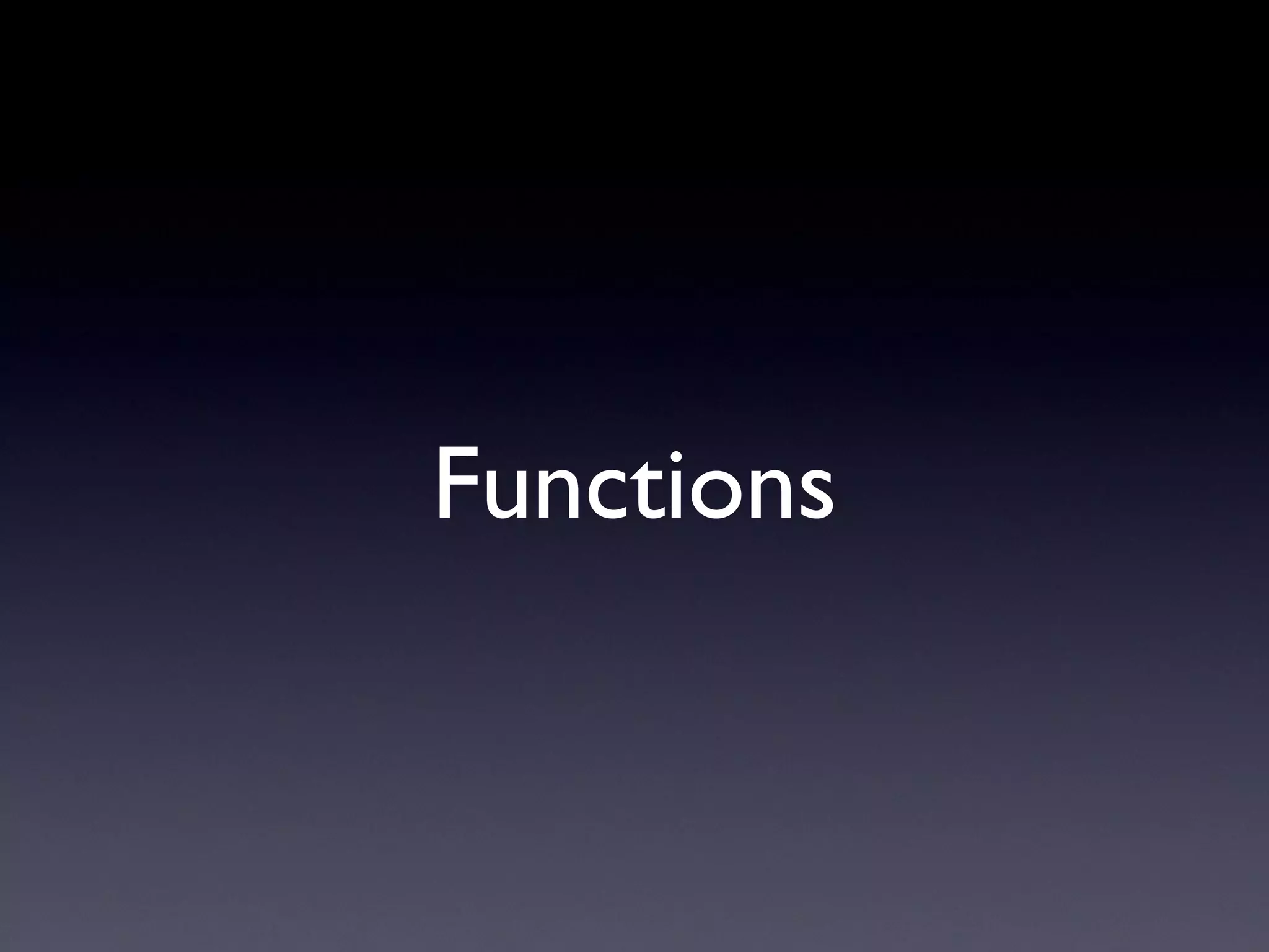 Functions
 