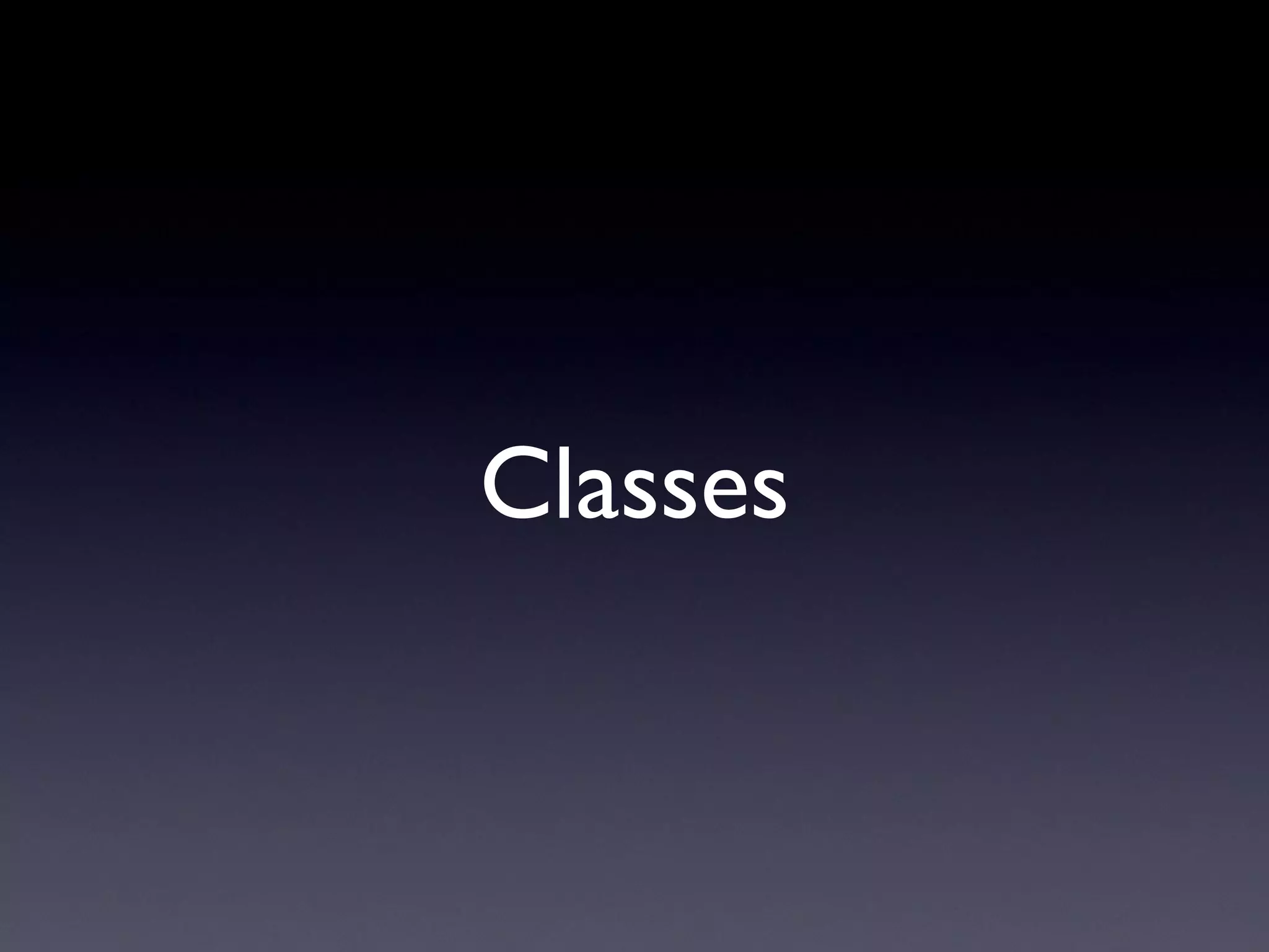 Classes
 