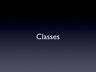 Classes
 