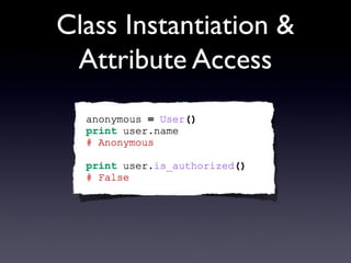 Class Instantiation &
Attribute Access
 