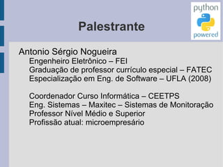 Palestrante Antonio Sérgio Nogueira Engenheiro Eletrônico – FEI 