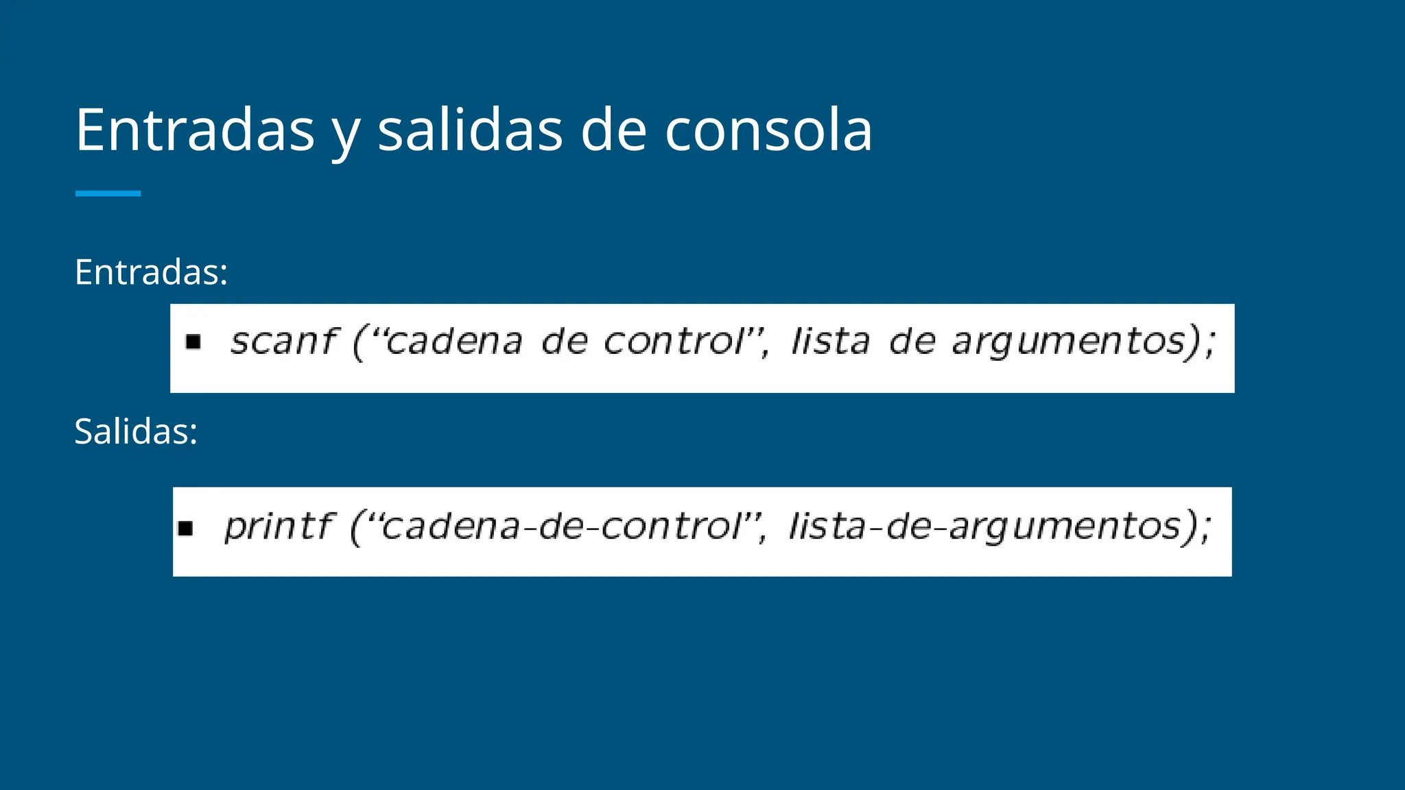 Entradas y salidas de consola
Entradas:
Salidas:
 