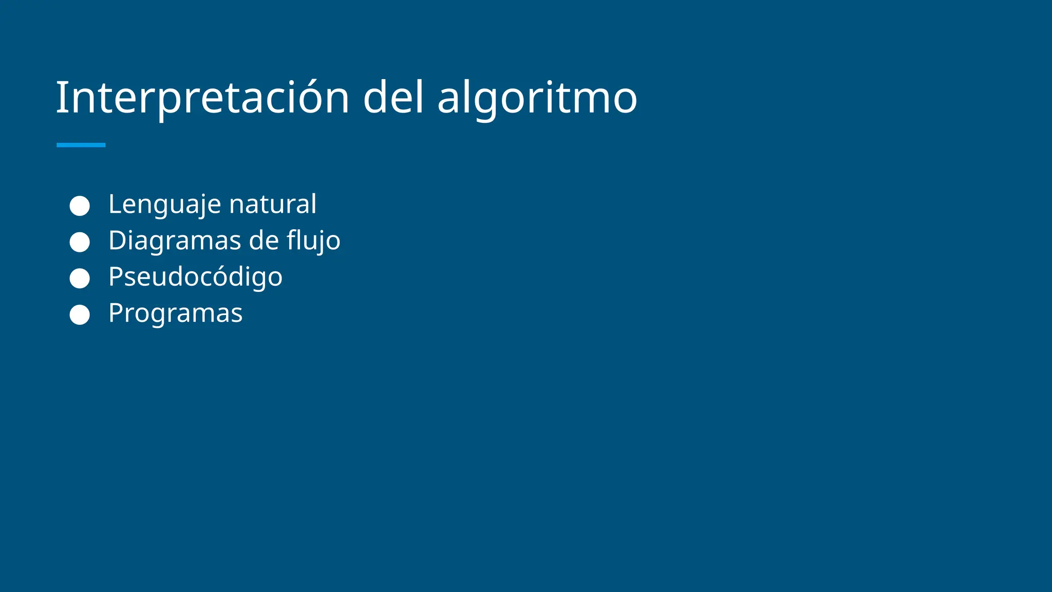 Interpretación del algoritmo
● Lenguaje natural
● Diagramas de flujo
● Pseudocódigo
● Programas
 