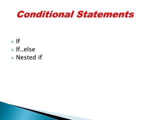  If
 If..else
 Nested if
 