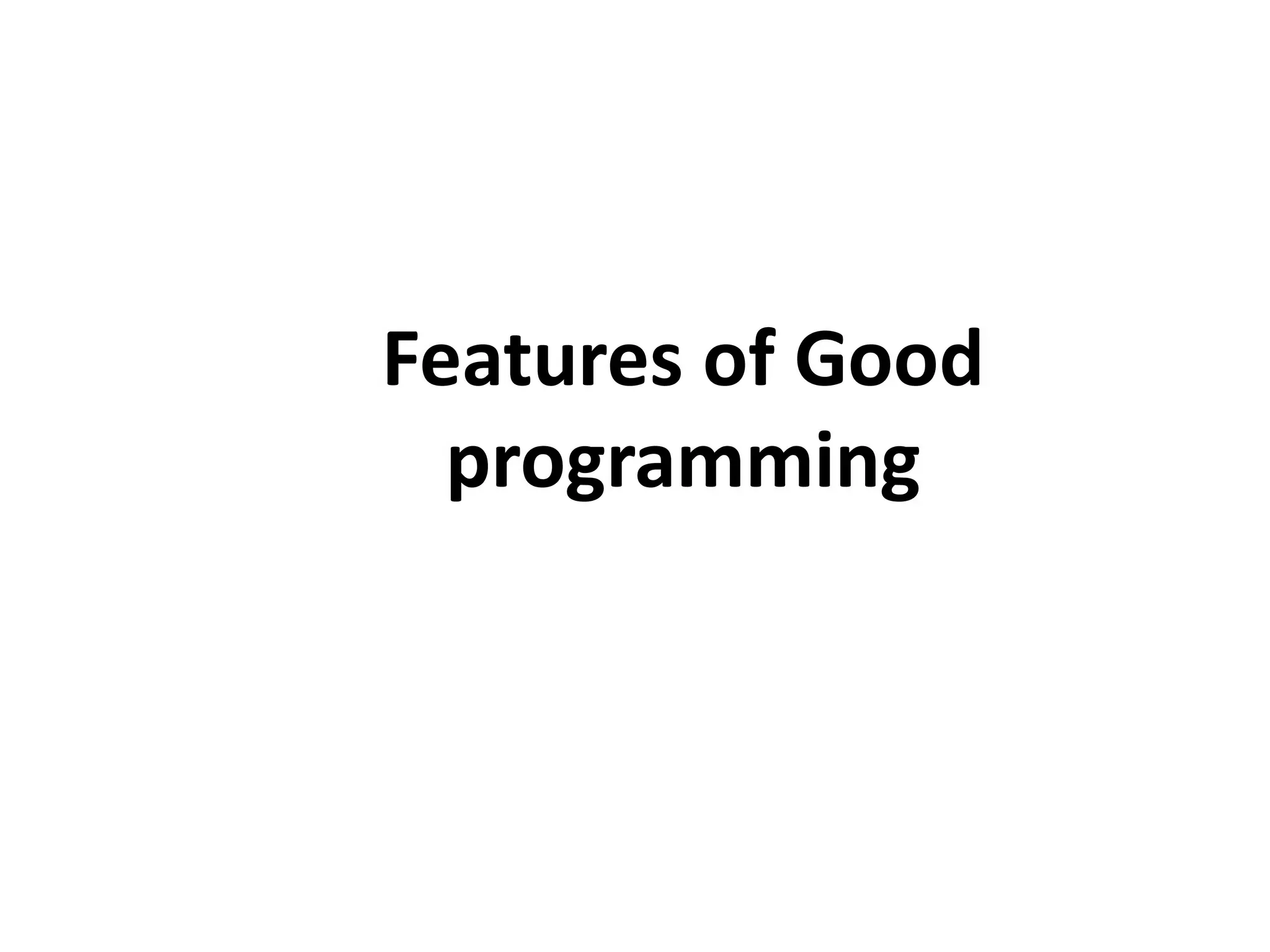Features of Good programming 
