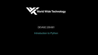 DEVASC200-901
Introduction to Python
 
