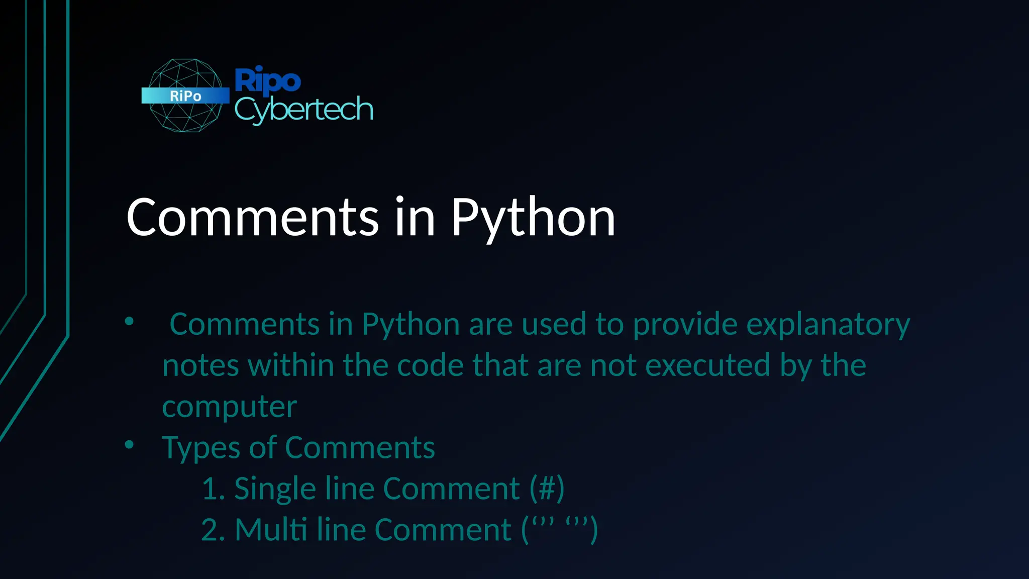 Comments in Python
• Comments in Python are used to provide explanatory
notes within the code that are not executed by the
computer
• Types of Comments
1. Single line Comment (#)
2. Multi line Comment (‘’’ ‘’’)
 