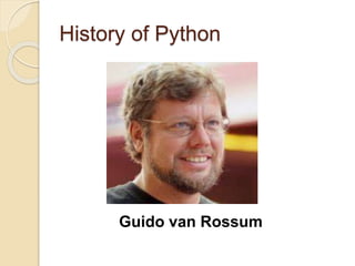 History of Python
Guido van Rossum
 