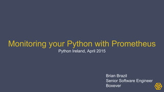 Monitoring your Python with Prometheus (Python Ireland April 2015) | PPT