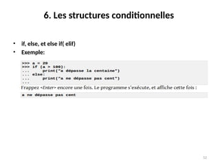 52
6. Les structures conditionnelles
• if, else, et else if( elif)
• Exemple:
 