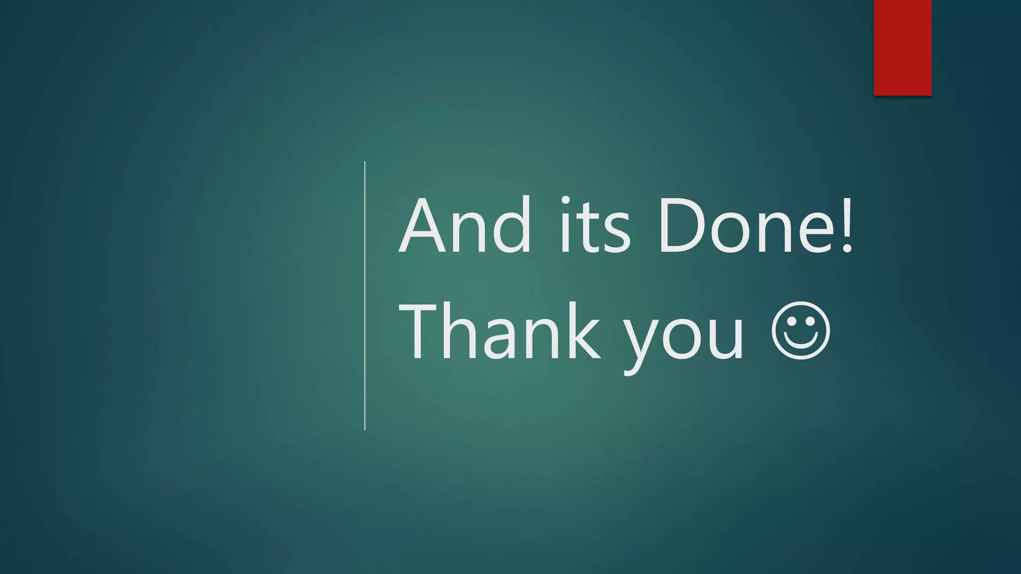 And its Done!
Thank you 
 