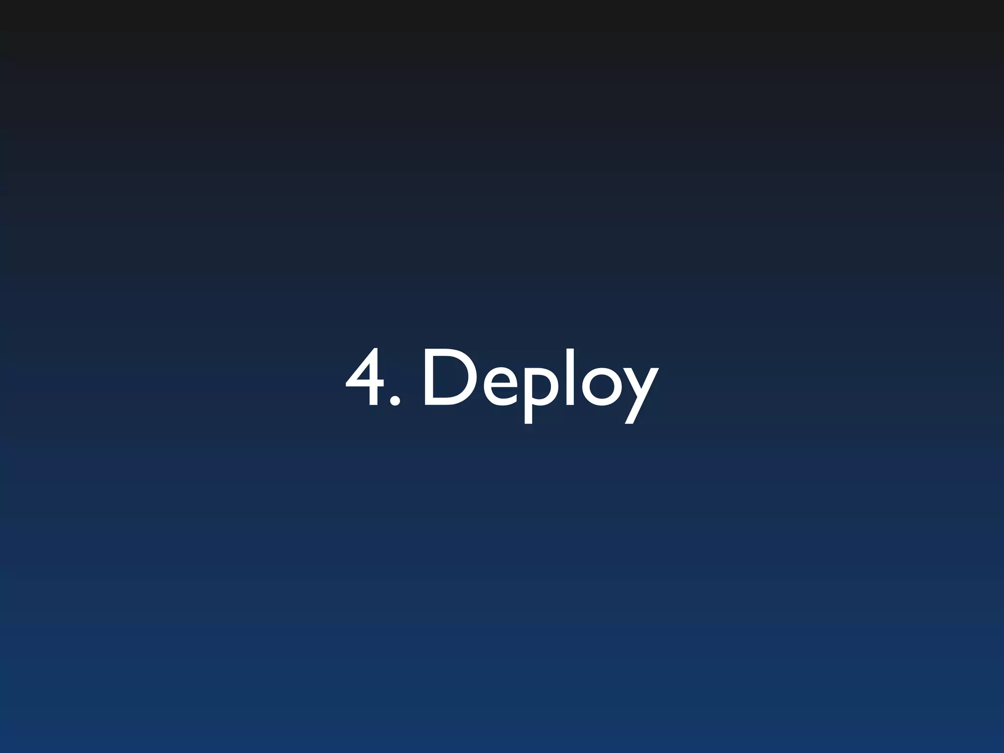 4. Deploy 
