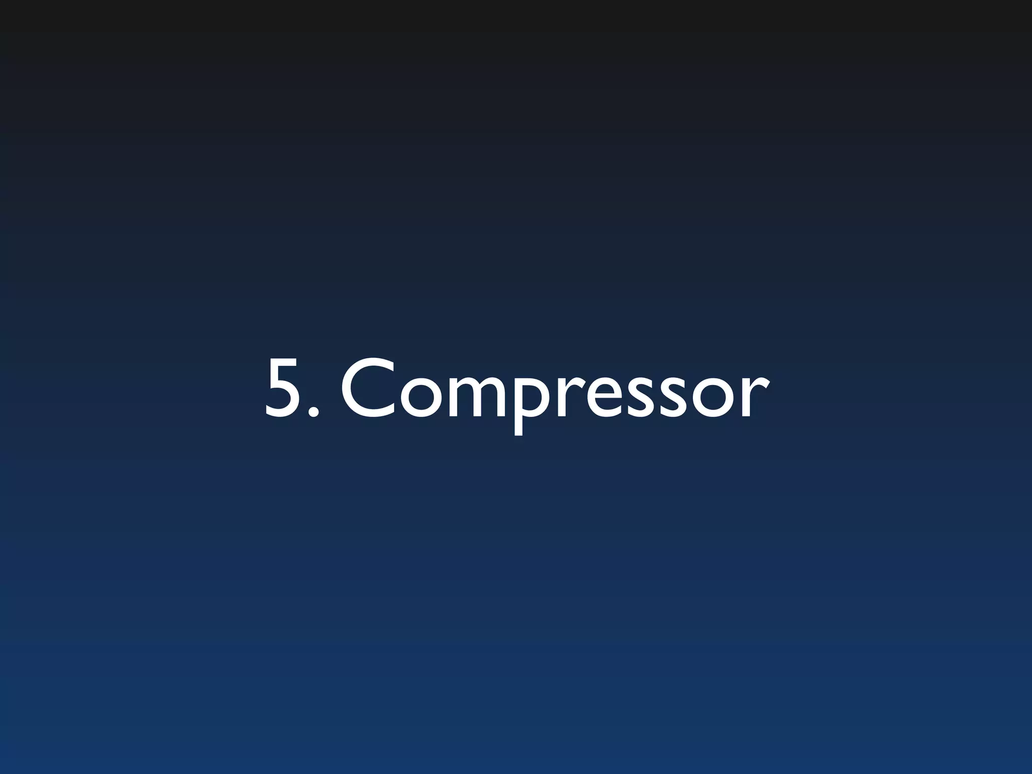 5. Compressor 