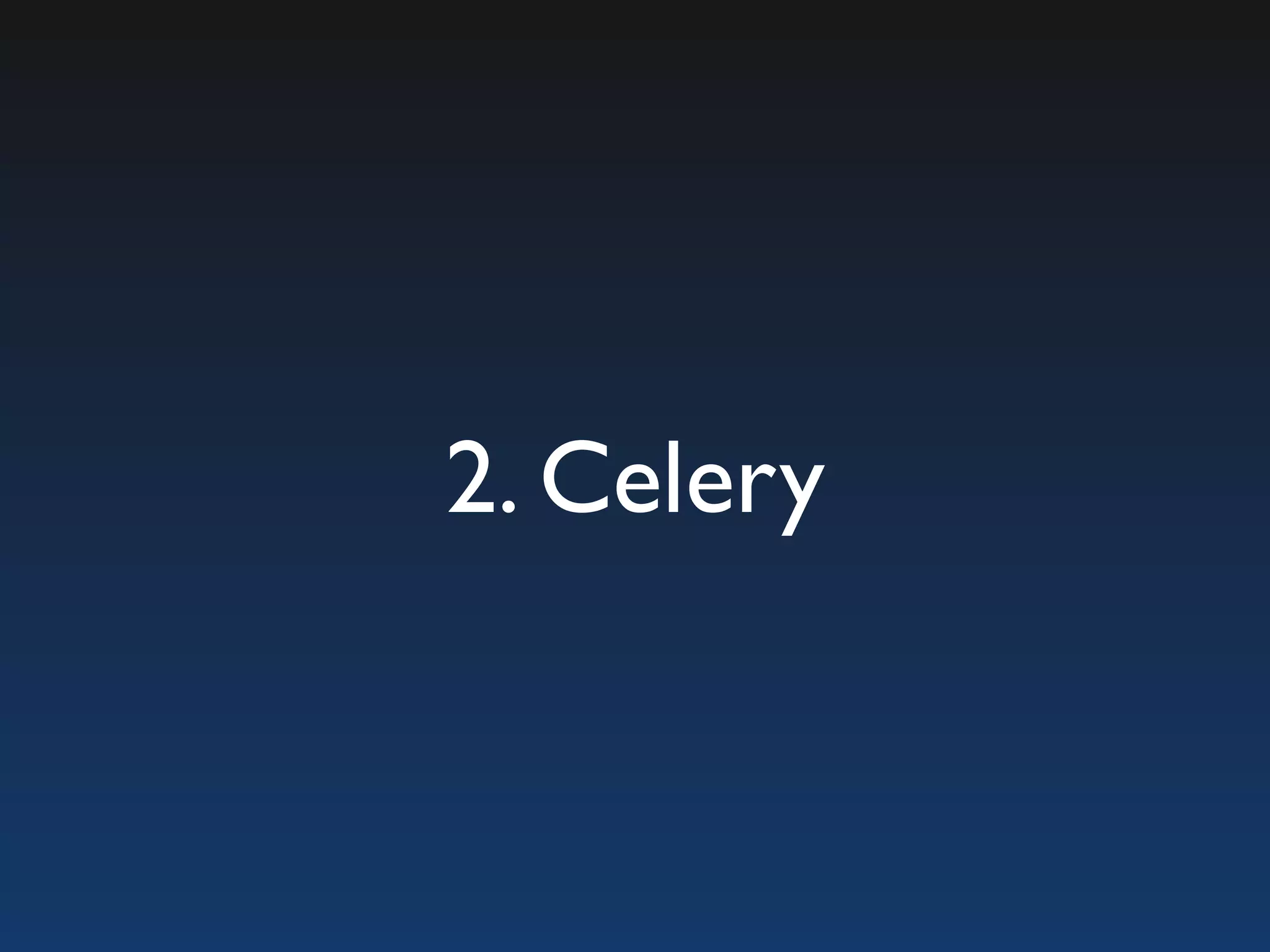 2. Celery 
