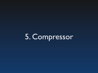 5. Compressor
 