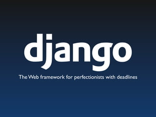 The Web framework for perfectionists with deadlines
 