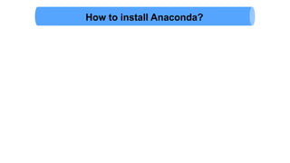 How to install Anaconda?
 