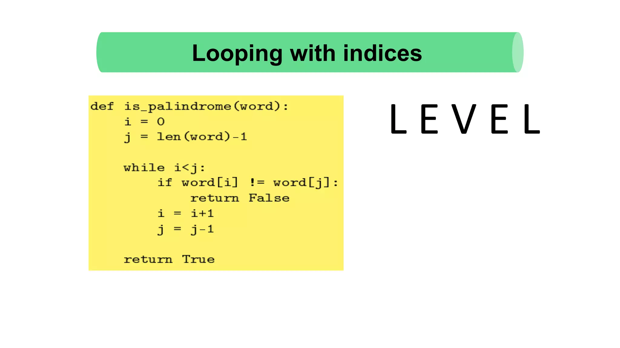 Looping with indices L E V E L 