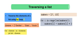 Traversing a list
• Traverse the elements of a
list using for loop.
 