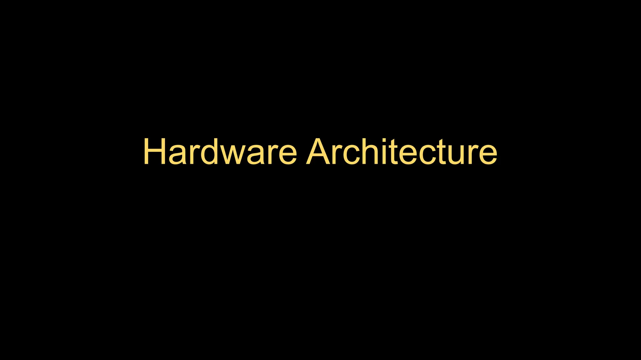 Hardware Architecture
 