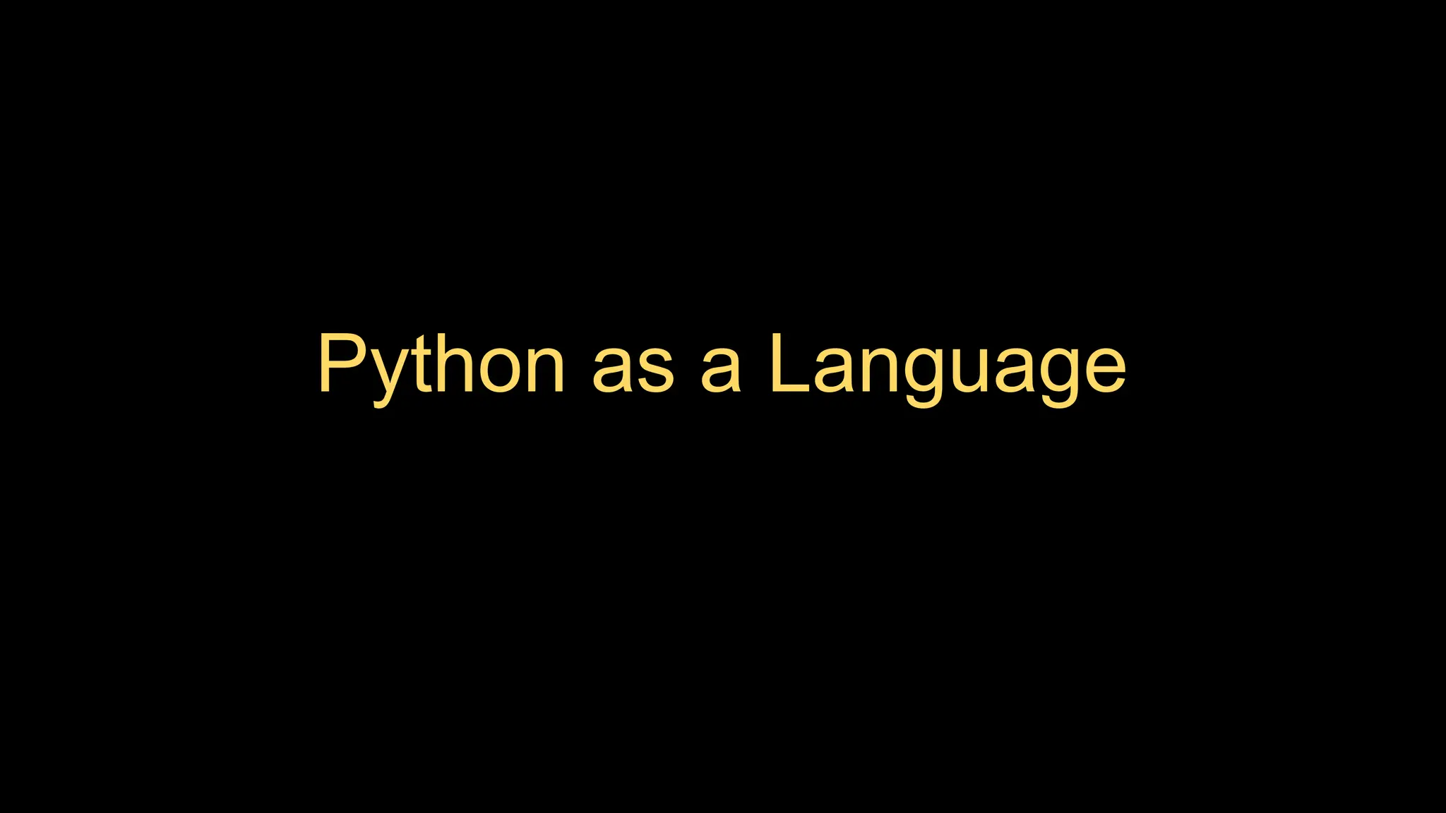 Python as a Language
 