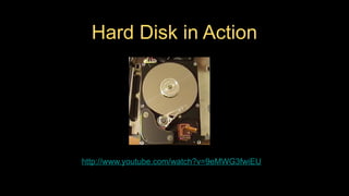 Hard Disk in Action
http://www.youtube.com/watch?v=9eMWG3fwiEU
 