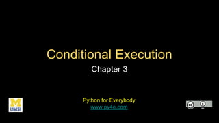 Conditional Execution
Chapter 3
Python for Everybody
www.py4e.com
 