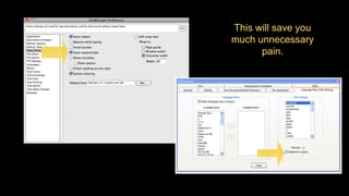 This will save you
much unnecessary
pain.
 