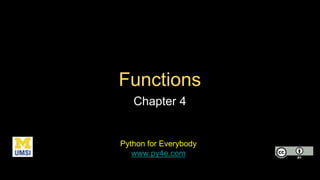 Functions
Chapter 4
Python for Everybody
www.py4e.com
 