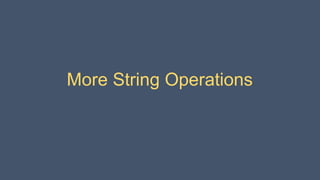 More String Operations
 