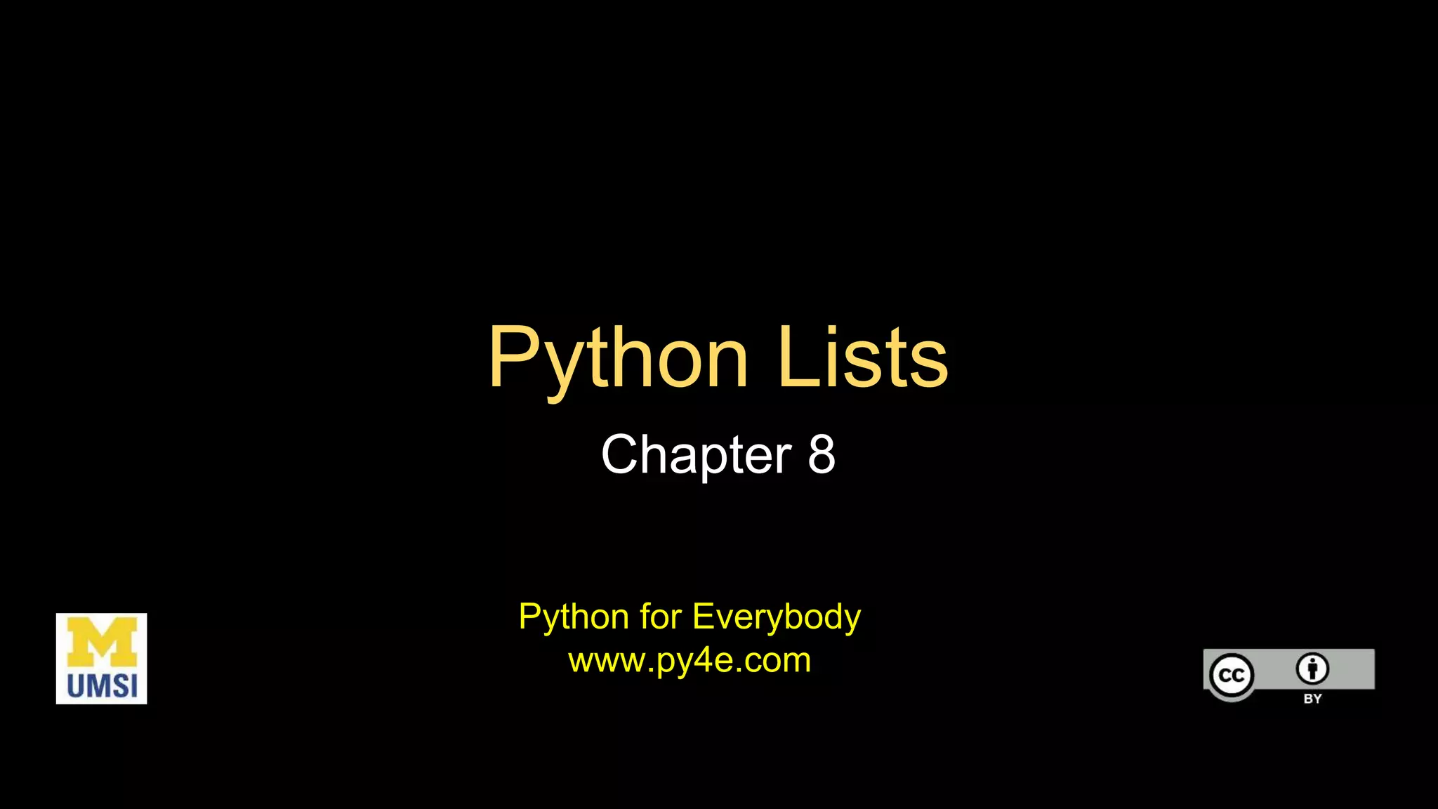 Python Lists
Chapter 8
Python for Everybody
www.py4e.com
 