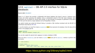 https://docs.python.org/3/library/sqlite3.html
 