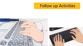 Follow up Activities
Create a real program
 