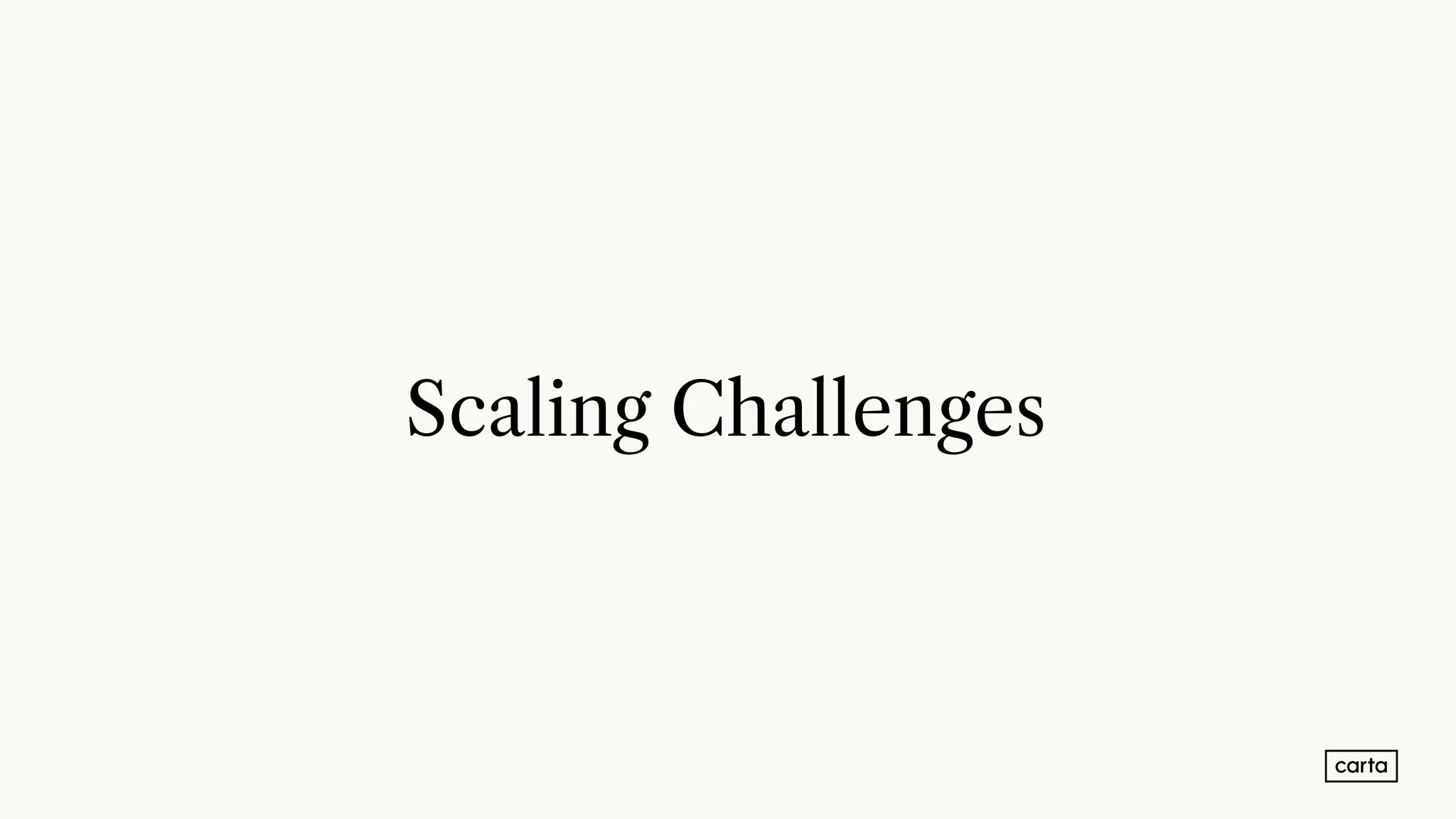 Scaling Challenges
 