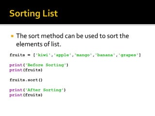  The sort method can be used to sort the
elements of list.
 