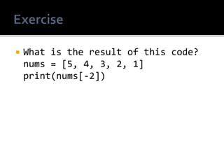  What is the result of this code?
nums = [5, 4, 3, 2, 1]
print(nums[-2])
 