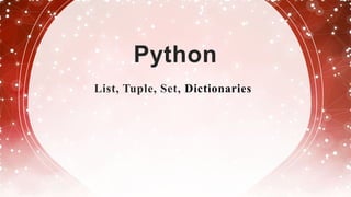 Python
List, Tuple, Set, Dictionaries
 