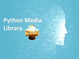 Python Media
Library
 