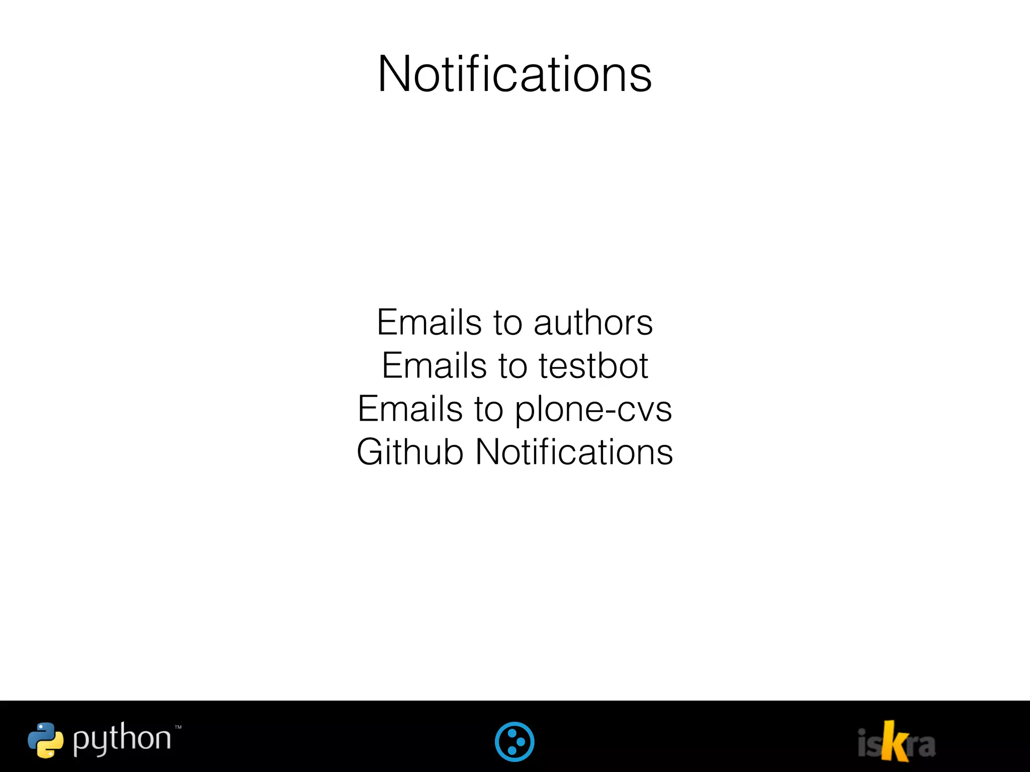 Notiﬁcations
Emails to authors
Emails to testbot
Emails to plone-cvs
Github Notiﬁcations
 