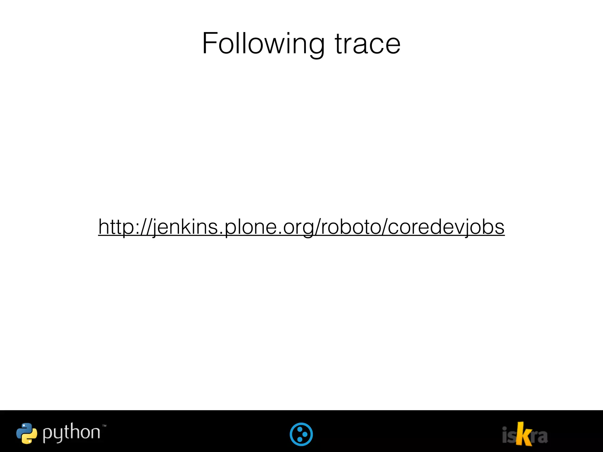 Following trace
http://jenkins.plone.org/roboto/coredevjobs
 