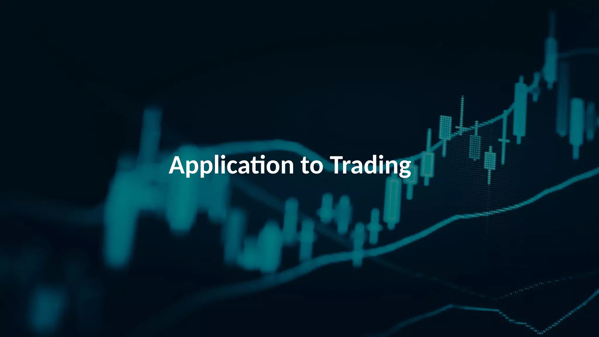 Application to Trading 