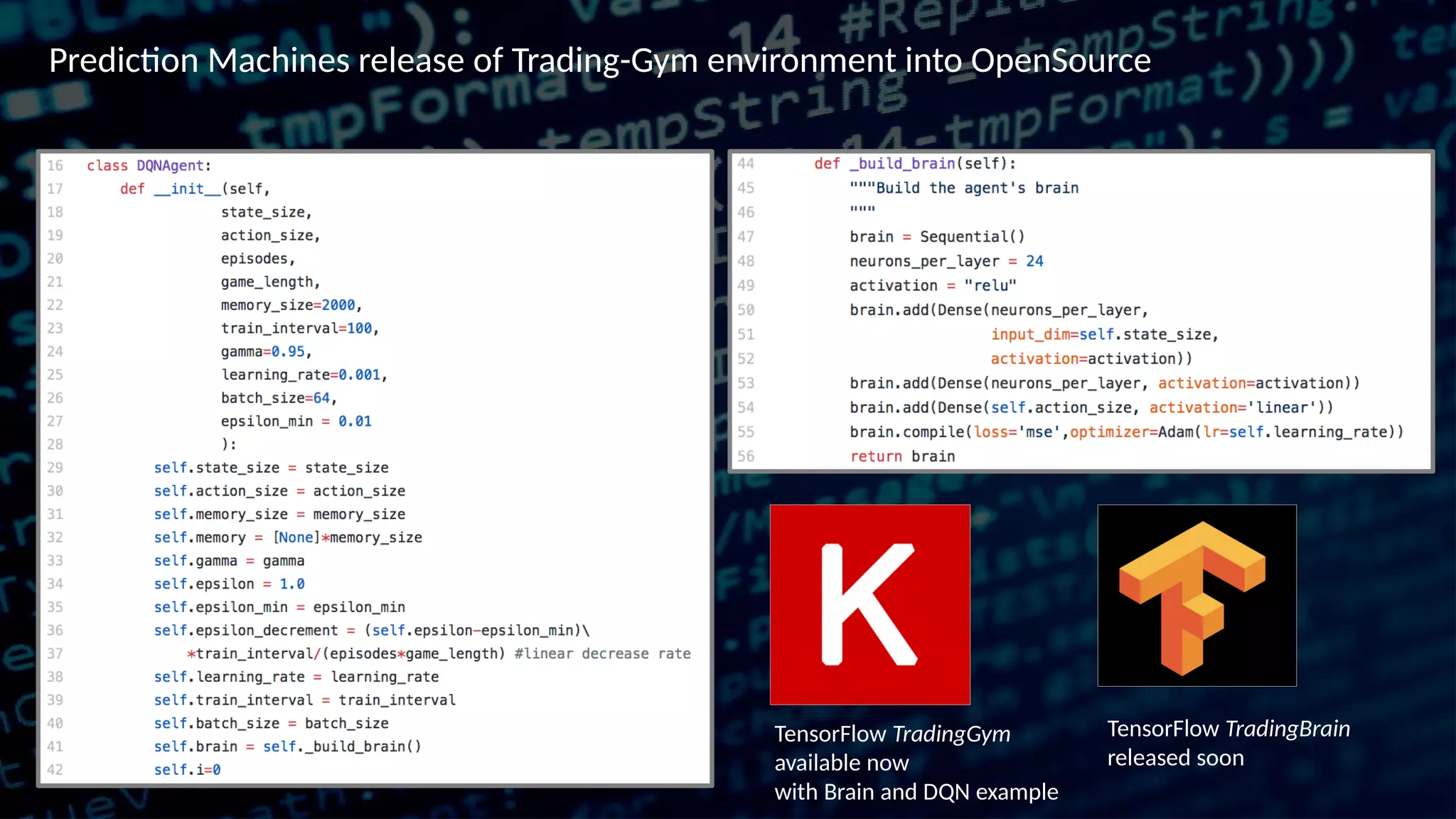 TensorFlow TradingBrain released soon TensorFlow TradingGym available now with Brain and DQN example Prediction Machines release of Trading-Gym environment into OpenSource 