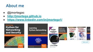 About me
● @jmortegac
● http://jmortega.github.io
● https://www.linkedin.com/in/jmortega1/
 