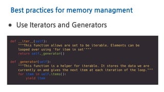 Best practices for memory managment
● Use Iterators and Generators
 